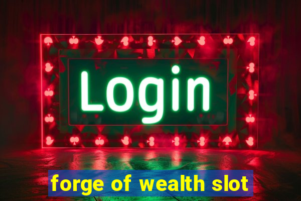 forge of wealth slot