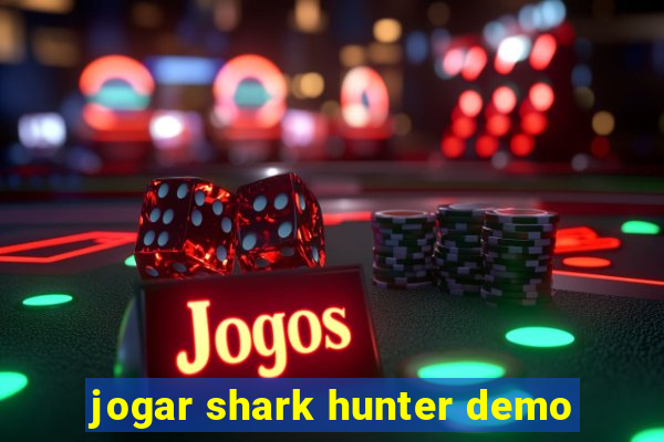 jogar shark hunter demo