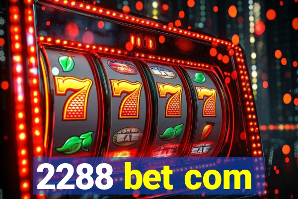 2288 bet com