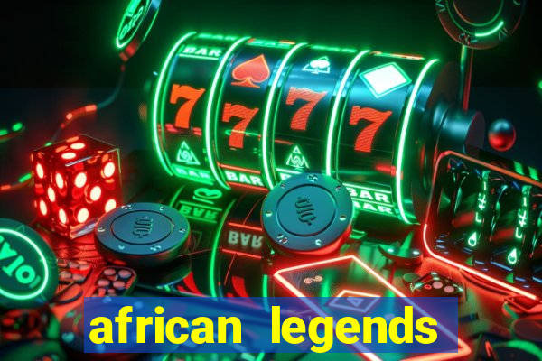 african legends slot game