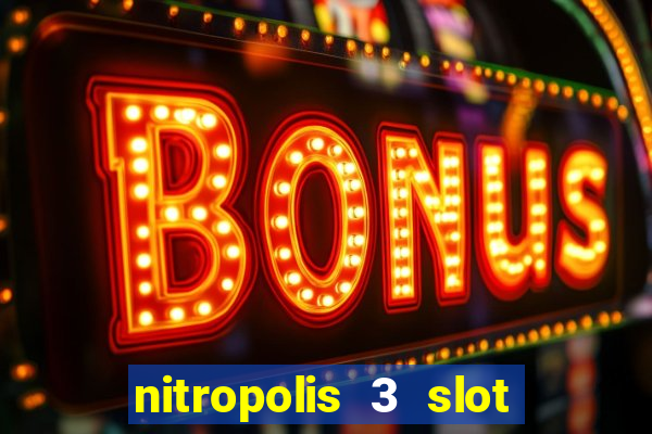 nitropolis 3 slot free play