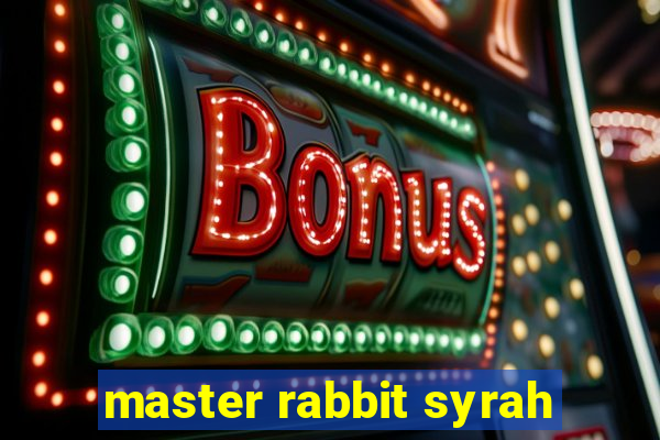 master rabbit syrah