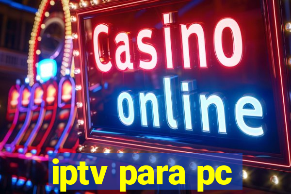 iptv para pc