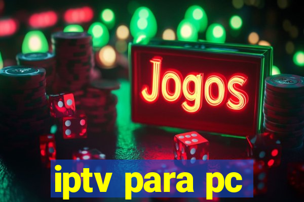 iptv para pc