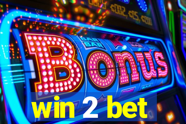 win 2 bet