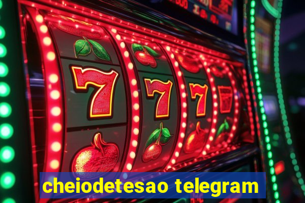 cheiodetesao telegram