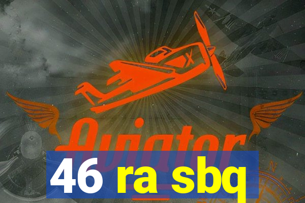 46 ra sbq