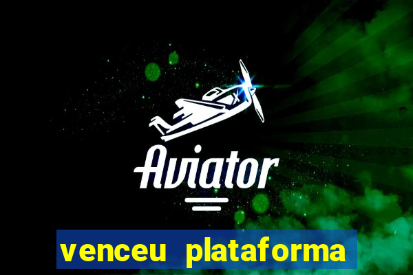 venceu plataforma de jogos