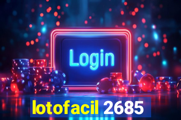 lotofacil 2685