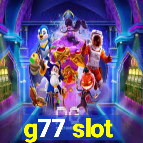 g77 slot