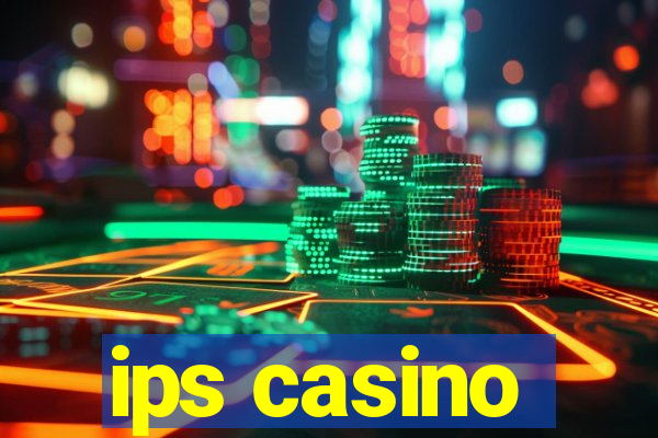 ips casino