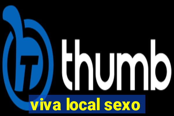 viva local sexo