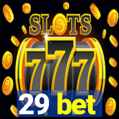 29 bet