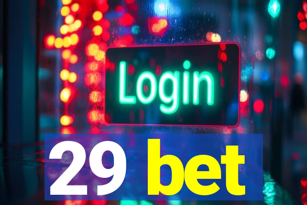 29 bet