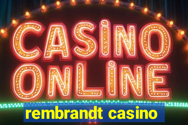 rembrandt casino