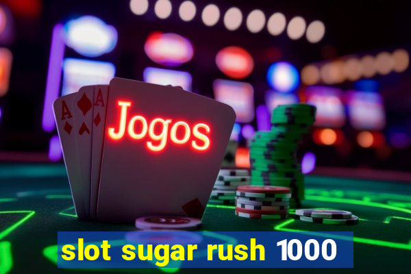 slot sugar rush 1000