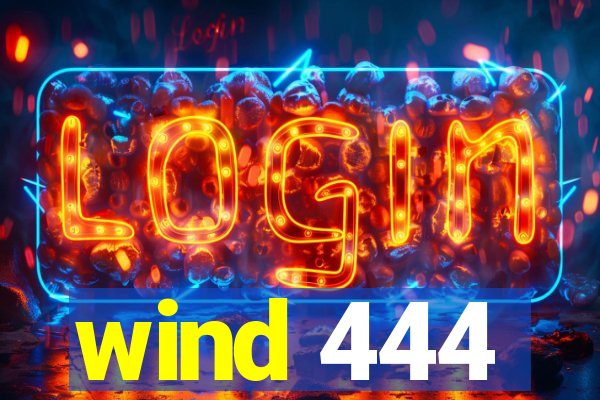 wind 444