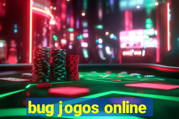 bug jogos online