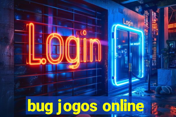 bug jogos online