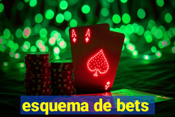 esquema de bets