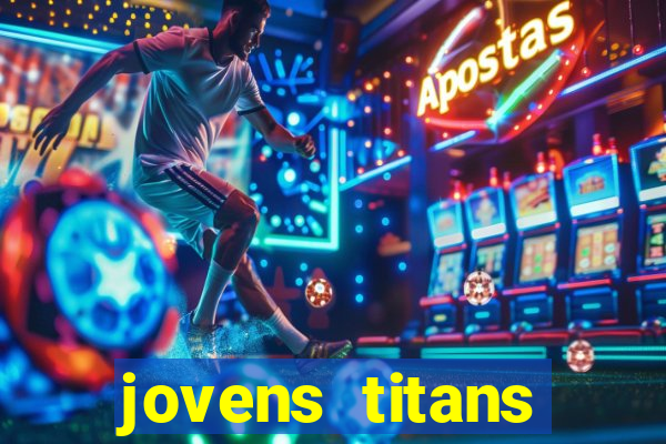 jovens titans cavando fortunas