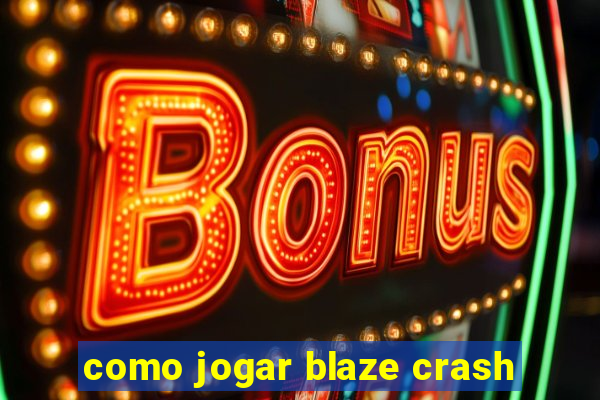 como jogar blaze crash