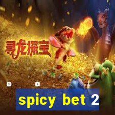 spicy bet 2