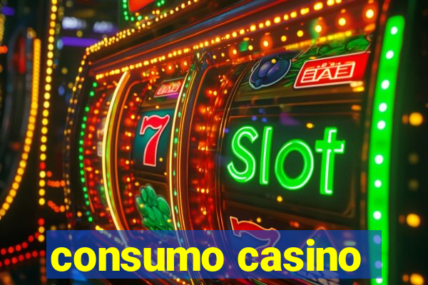 consumo casino