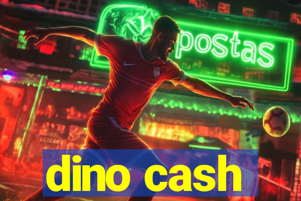 dino cash