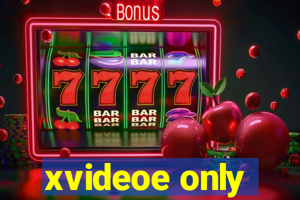 xvideoe only