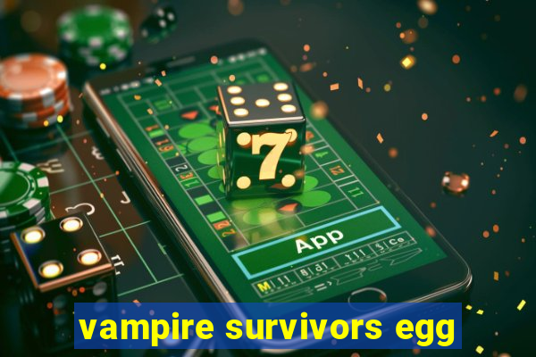 vampire survivors egg