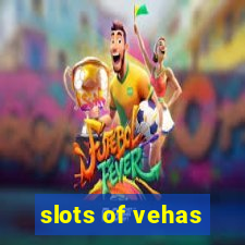 slots of vehas