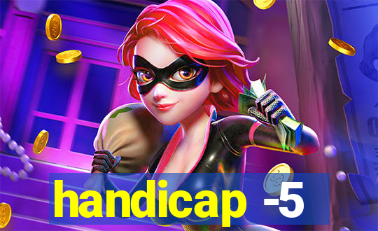 handicap -5