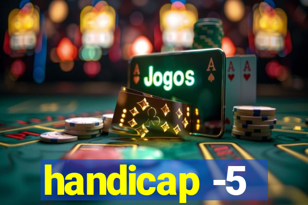 handicap -5