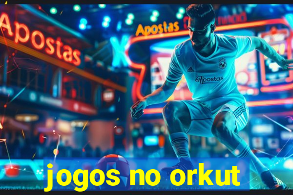 jogos no orkut