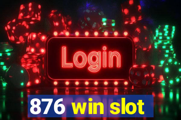 876 win slot