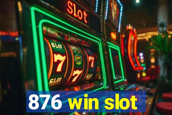 876 win slot