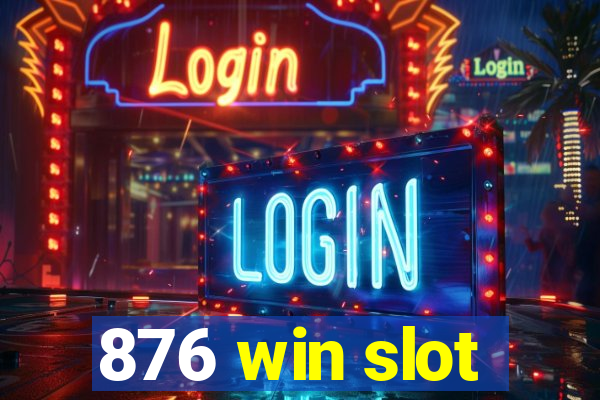 876 win slot