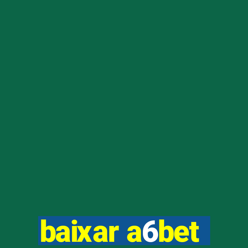 baixar a6bet