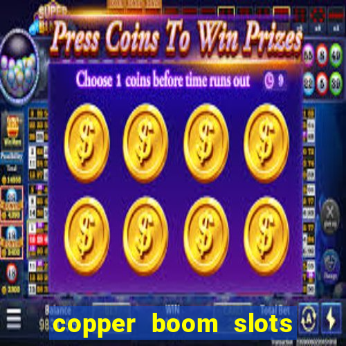 copper boom slots paga mesmo