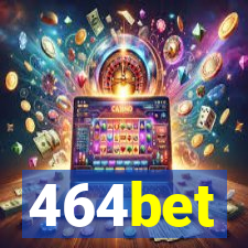 464bet