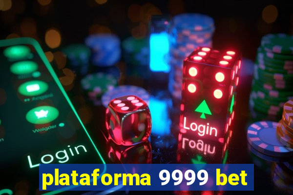 plataforma 9999 bet