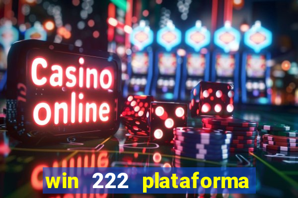 win 222 plataforma de jogos