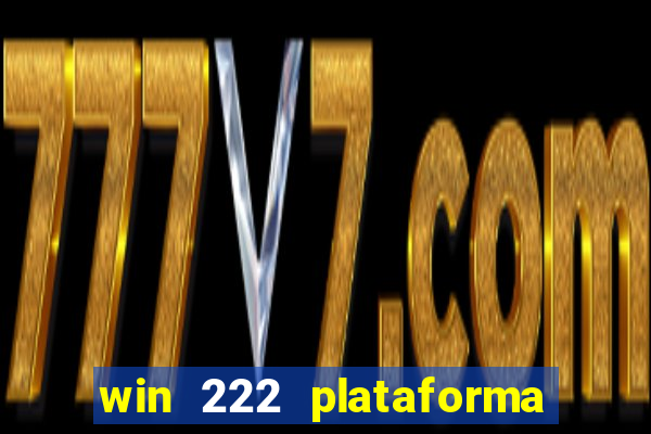 win 222 plataforma de jogos