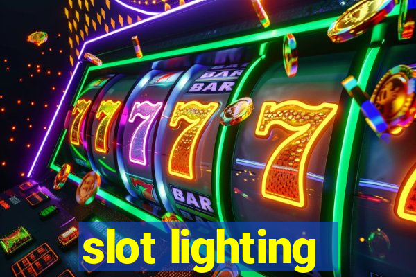 slot lighting