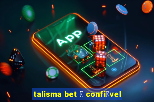 talisma bet 茅 confi谩vel