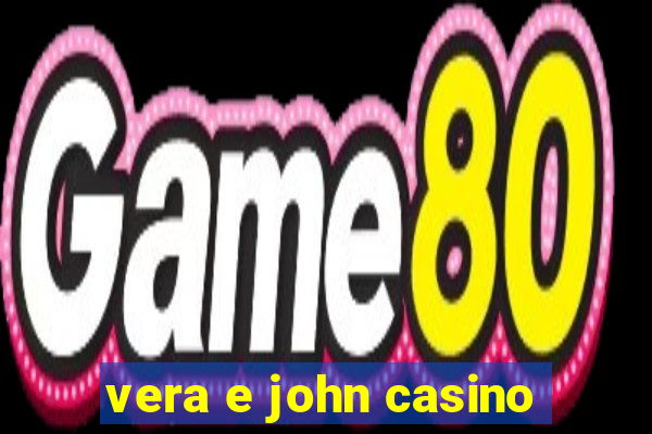 vera e john casino