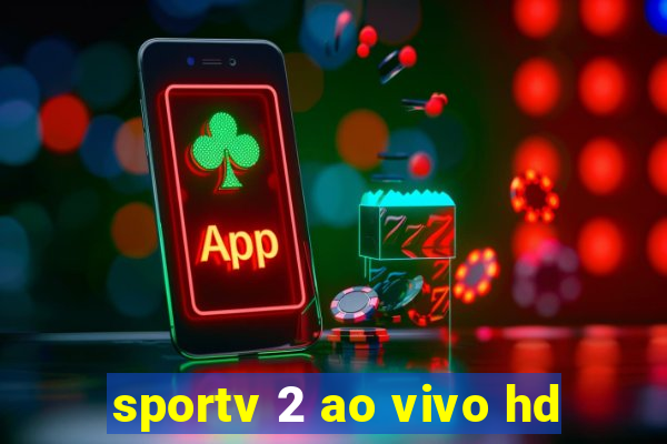 sportv 2 ao vivo hd