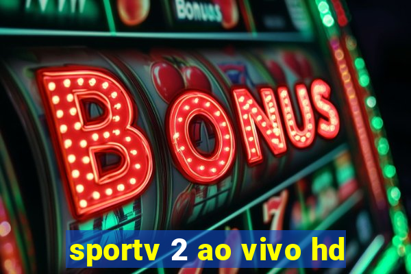 sportv 2 ao vivo hd