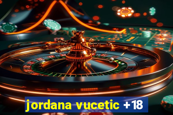 jordana vucetic +18